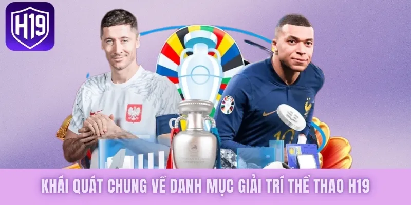 Khái quát chung về danh mục giải trí thể thao H19